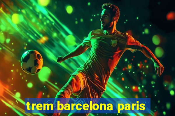 trem barcelona paris